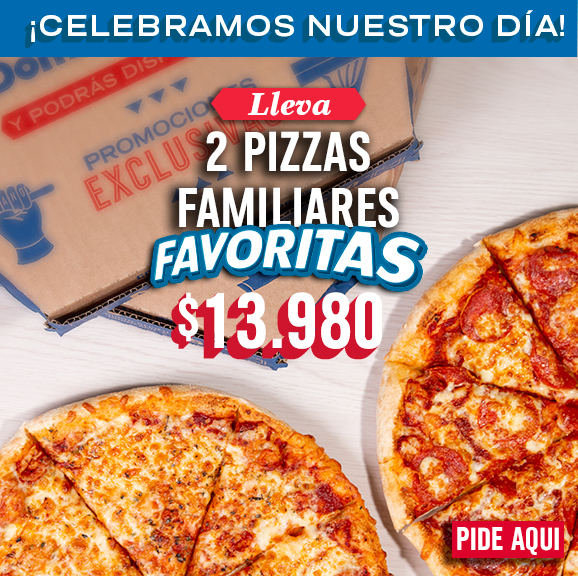 2 Pizzas Familiares Favoritas Domino’s Pizza